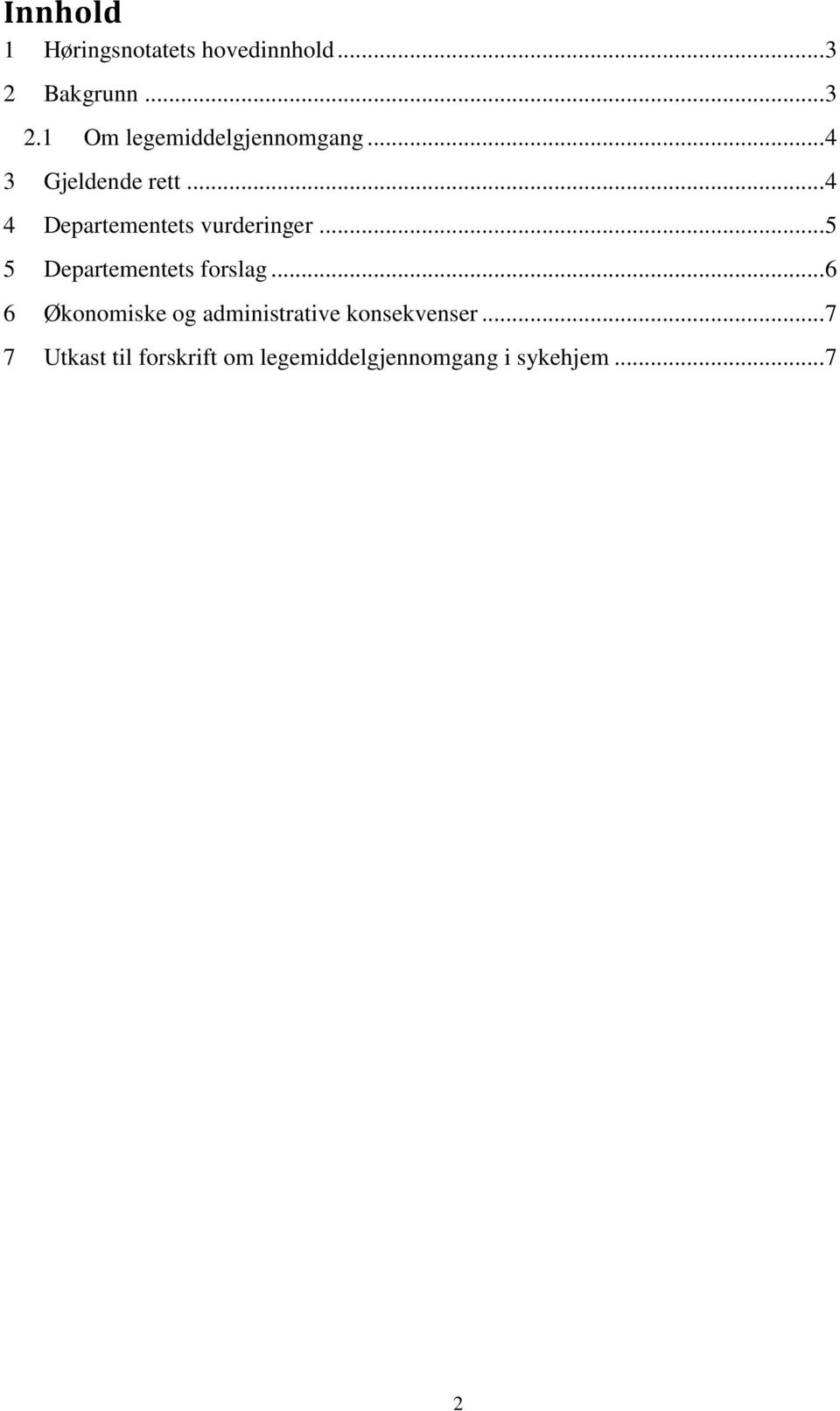 .. 5 5 Departementets forslag.