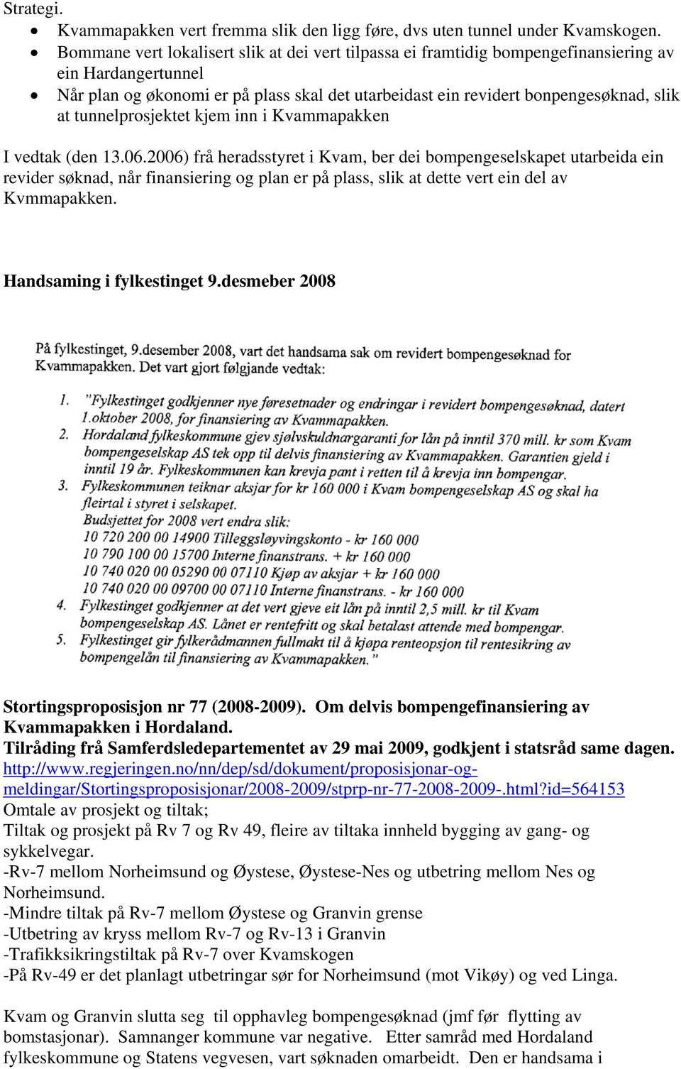 tunnelprosjektet kjem inn i Kvammapakken I vedtak (den 13.06.