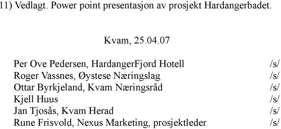 07 Per Ove Pedersen, HardangerFjord Hotell /s/ Roger Vassnes, Øystese