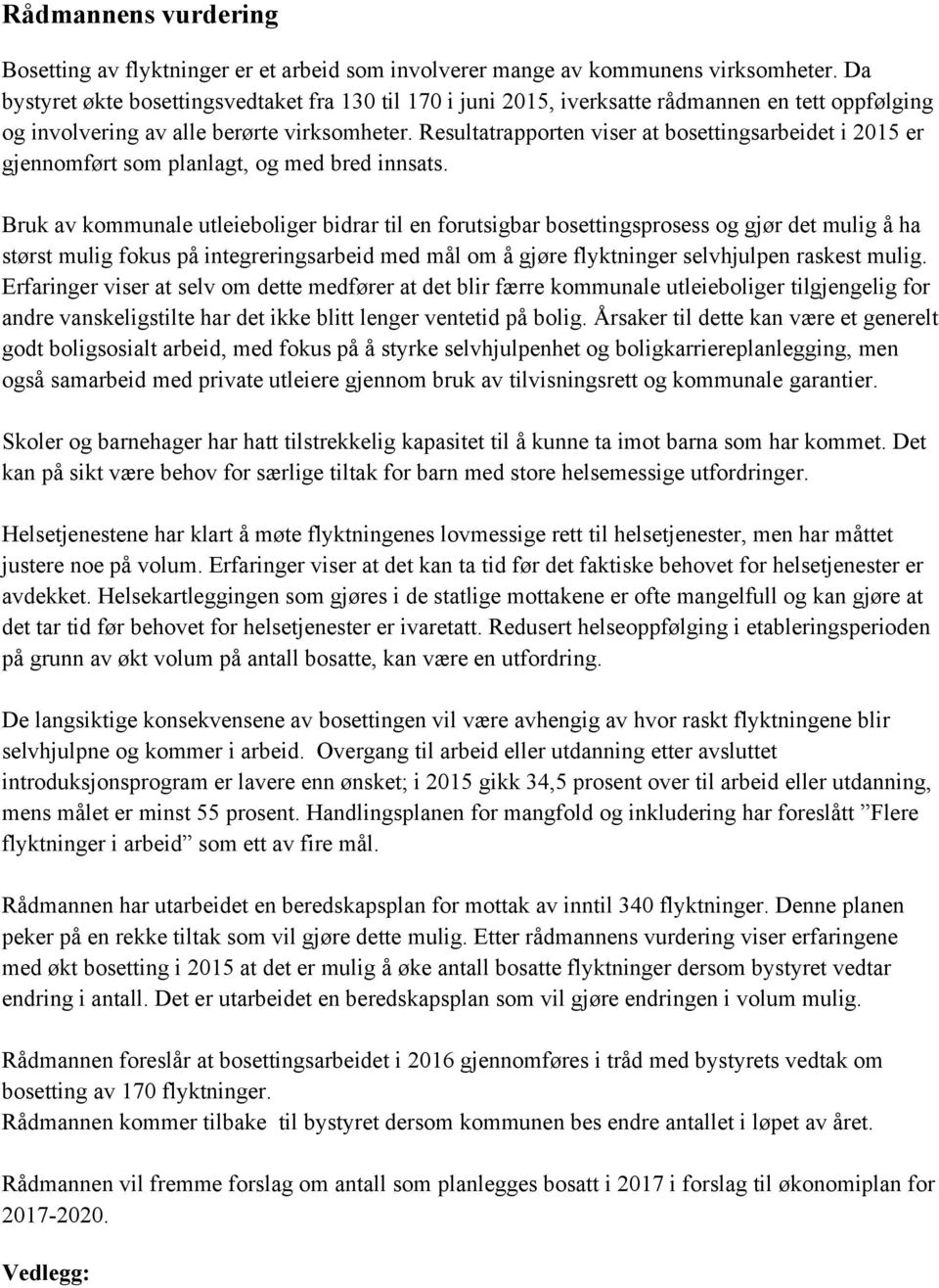 Resultatrapporten viser at bosettingsarbeidet i 2015 er gjennomført som planlagt, og med bred innsats.