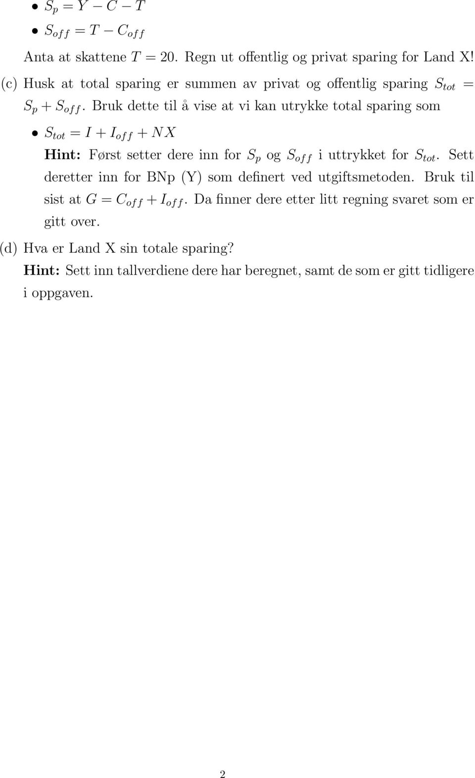 Bruk dette til å vise at vi kan utrykke total sparing som S tot = I + I off + NX Hint: Først setter dere inn for S p og S off i uttrykket for S tot.