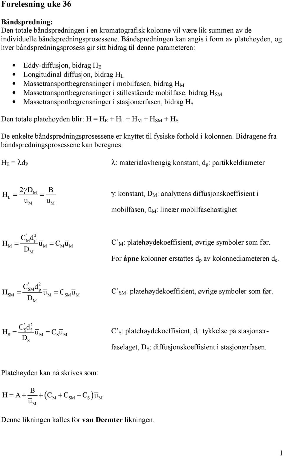 assetransportbegrensninger i mobilfasen, bidrag H assetransportbegrensninger i stillestående mobilfase, bidrag H S assetransportbegrensninger i stasjonærfasen, bidrag H S Den totale platehøyden blir: