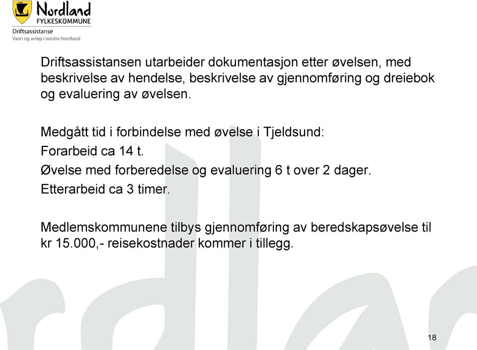 Medgått tid i forbindelse med øvelse i Tjeldsund: Forarbeid ca 14 t.