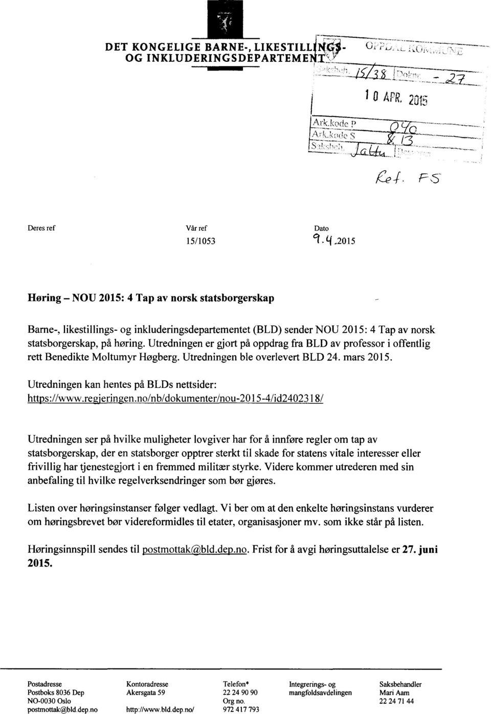 Utredningen er gjort på oppdrag fra BLD av professor i offentlig rett Benedikte Moltumyr Høgberg. Utredningen ble overlevert BLD 24. mars 2015. Utredningen kan hentes på BLDs nettsider: https ://www.