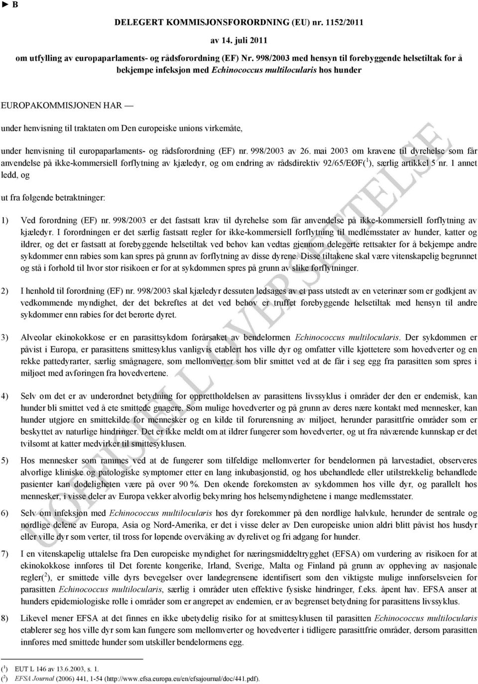 virkemåte, under henvisning til europaparlaments- og rådsforordning (EF) nr. 998/2003 av 26.