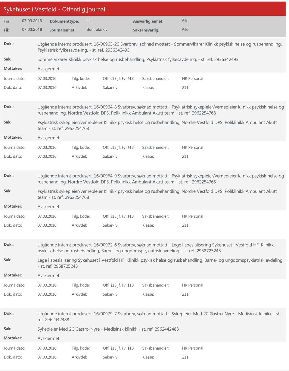 2936342493 tgående internt produsert, 16/00964-8 Svarbrev, søknad mottatt - Psykiatrisk sykepleier/vernepleier Klinikk psykisk helse og rusbehandling, Nordre Vestfold DPS, Poliklinikk Ambulant Akutt