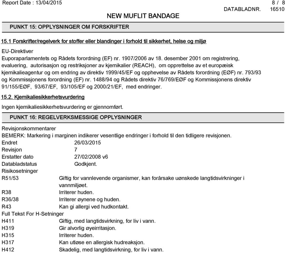 desember 2001 om registrering, evaluering, autorisasjon og restriksjoner av kjemikalier (REACH), om opprettelse av et europæisk kjemikalieagentur og om endring av direktiv 1999/45/EF og opphevelse av