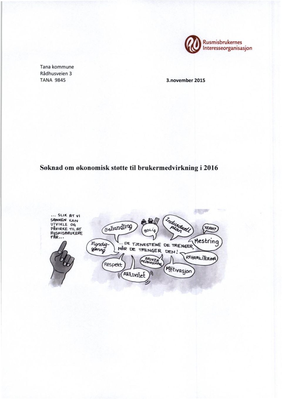 november 2015 Søknad om økonomisk støtte til brukermedvirkning i 2016