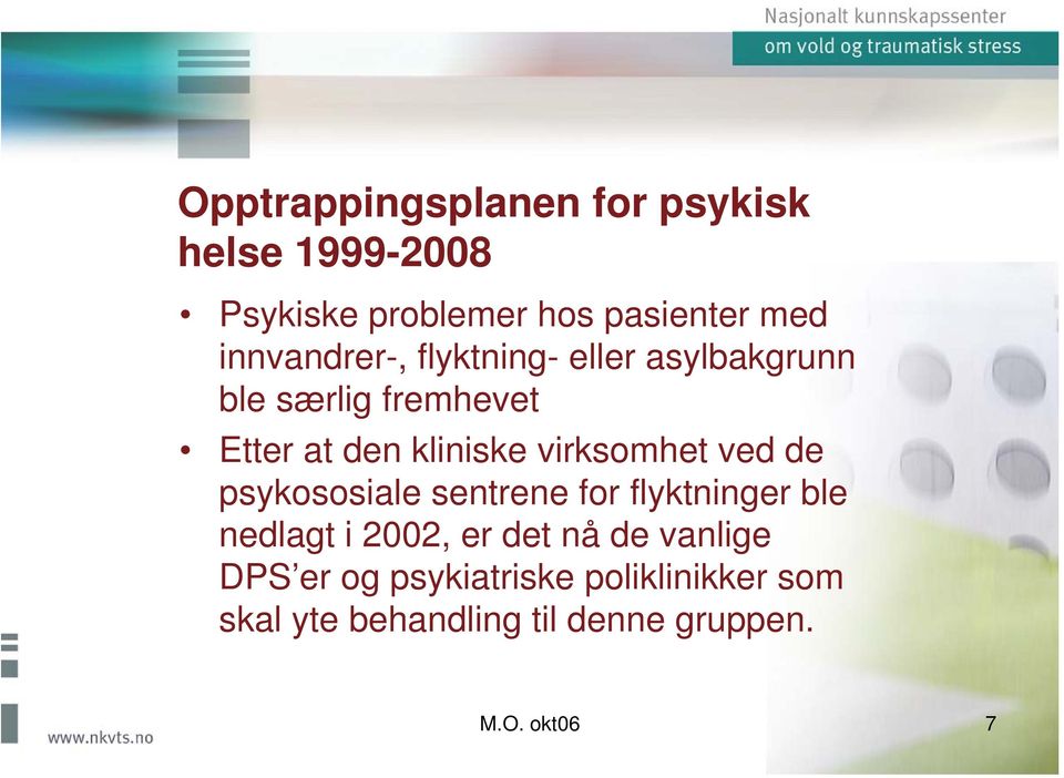 virksomhet ved de psykososiale sentrene for flyktninger ble nedlagt i 2002, er det nå de