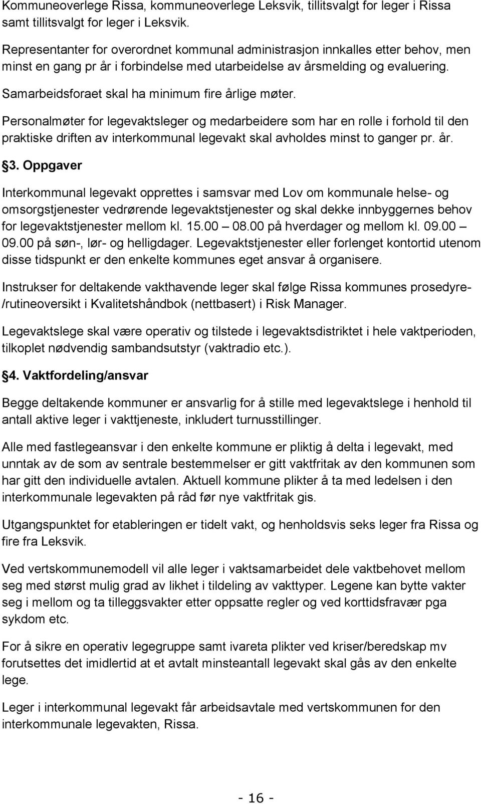 Samarbeidsforaet skal ha minimum fire årlige møter.