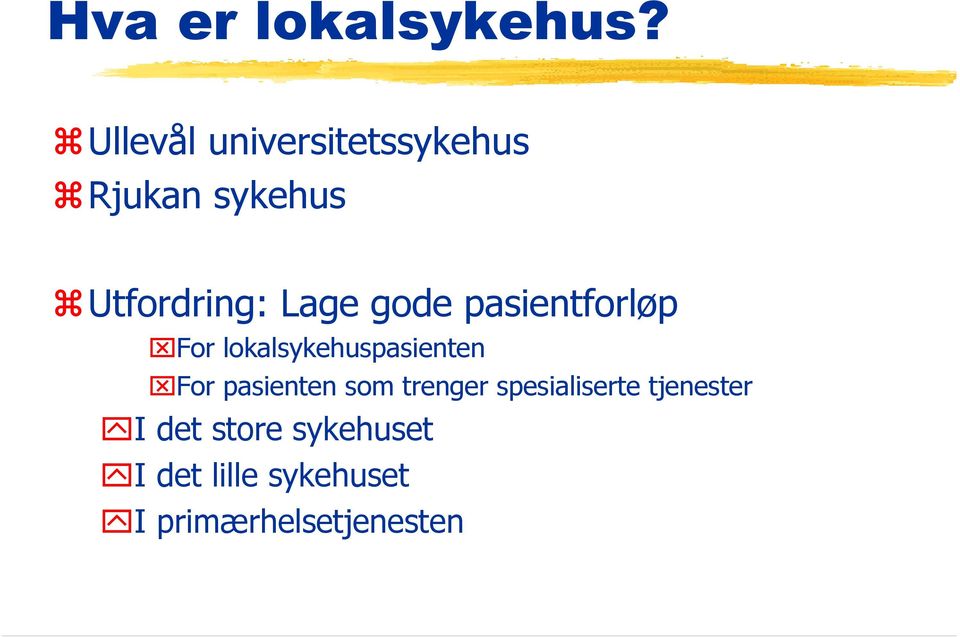 gode pasientforløp For lokalsykehuspasienten For pasienten