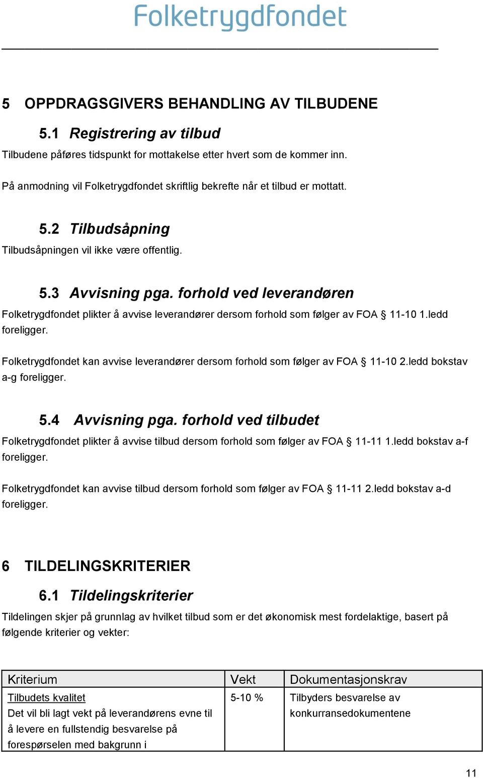 forhold ved leverandøren Folketrygdfondet plikter å avvise leverandører dersom forhold som følger av FOA 11-10 1.ledd foreligger.