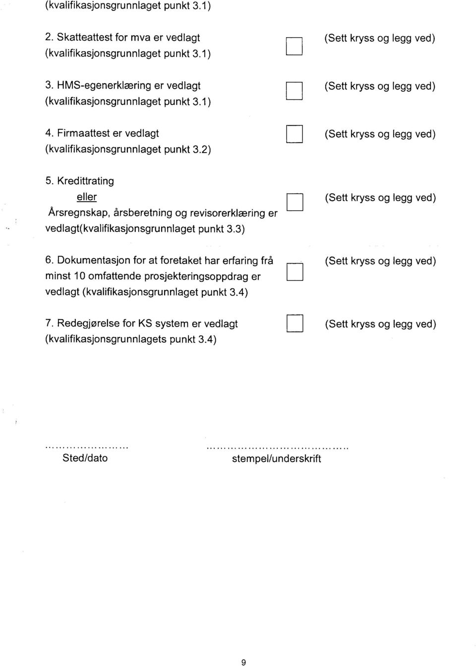 Kredittrating eller Årsregnskap, årsberetning og revisorerklæring er vedlagt(kvalifikasjonsgrunnlaget punkt 3.3) 6.