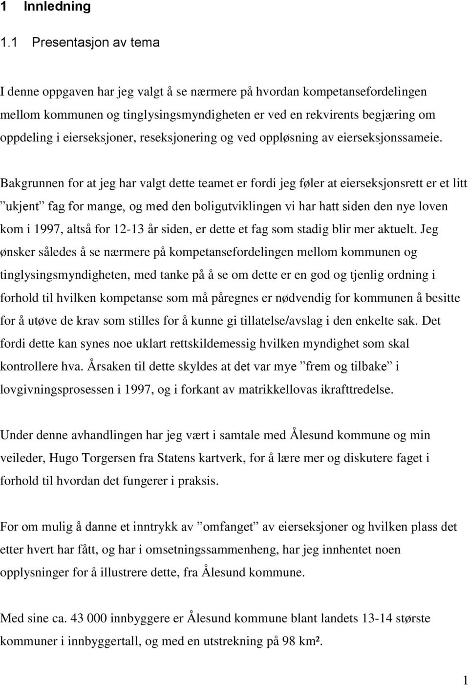 eierseksjoner, reseksjonering og ved oppløsning av eierseksjonssameie.