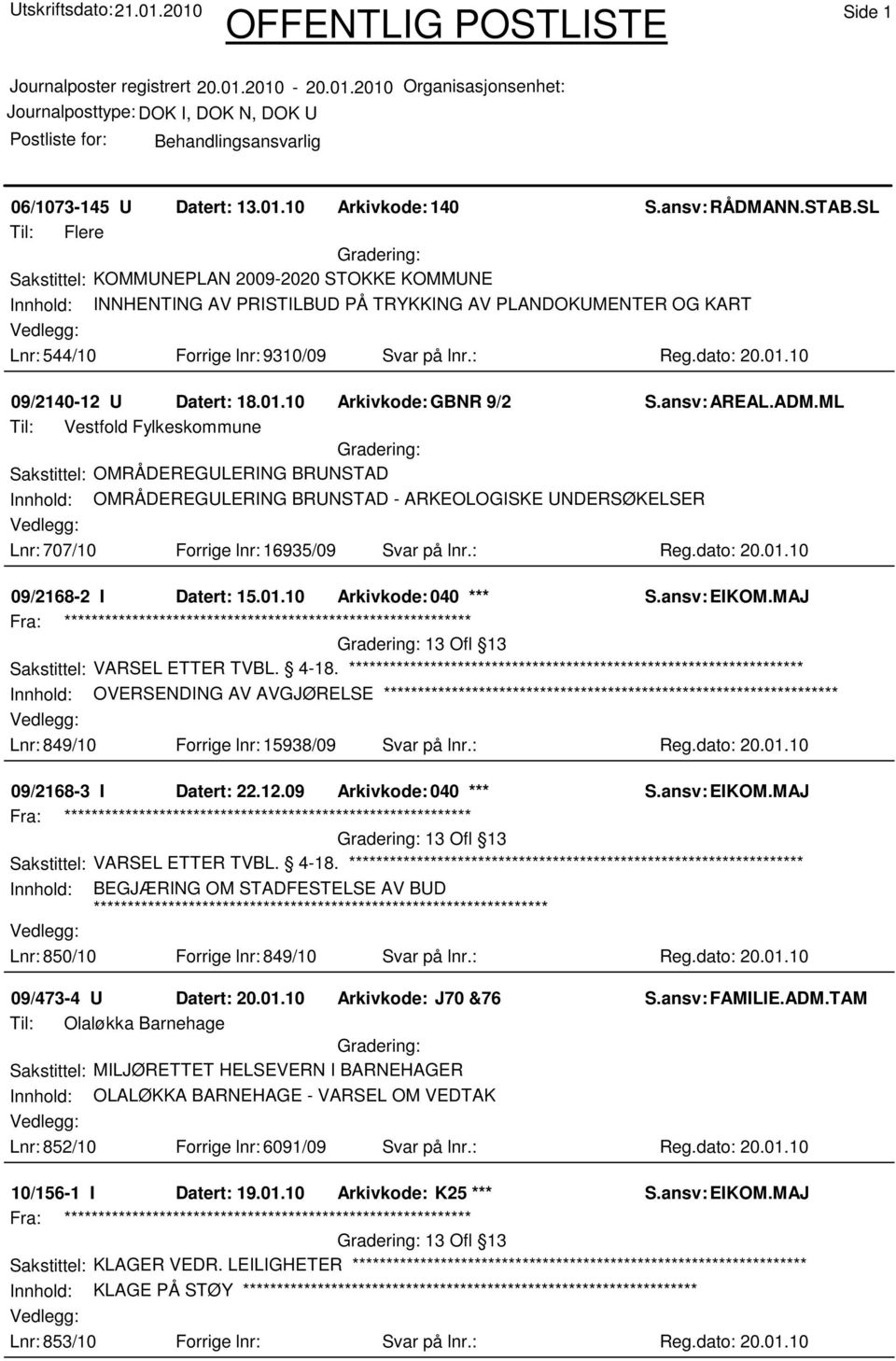 10 09/2140-12 U Datert: 18.01.10 Arkivkode:GBNR 9/2 S.ansv: AREAL.ADM.