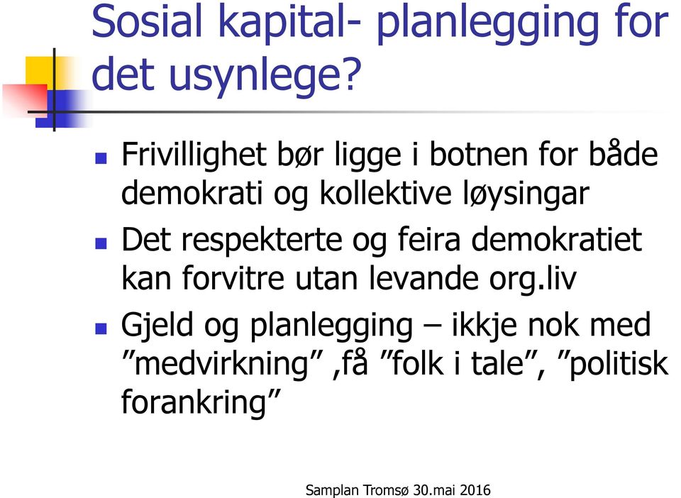 løysingar Det respekterte og feira demokratiet kan forvitre utan