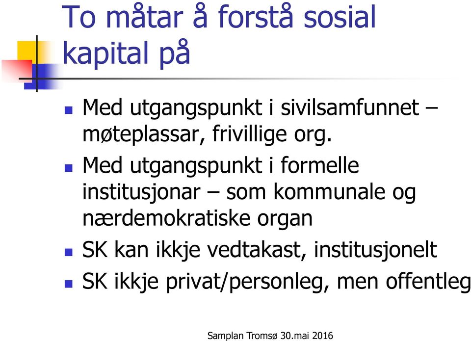 Med utgangspunkt i formelle institusjonar som kommunale og