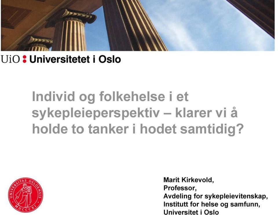 Marit Kirkevold, Professor, Avdeling for