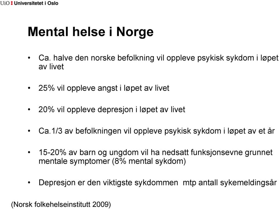 livet 20% vil oppleve depresjon i løpet av livet Ca.