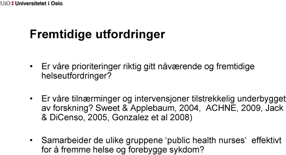 Er våre tilnærminger og intervensjoner tilstrekkelig underbygget av forskning?