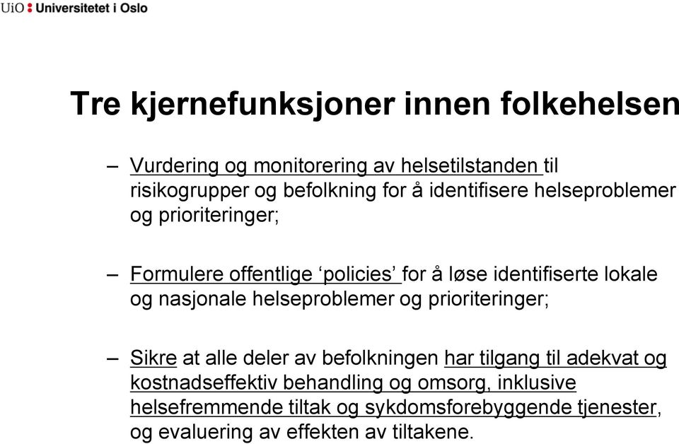 helseproblemer og prioriteringer; Sikre at alle deler av befolkningen har tilgang til adekvat og kostnadseffektiv