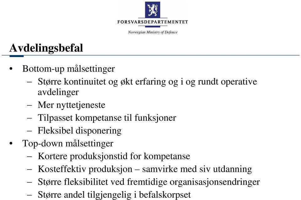 målsettinger Kortere produksjonstid for kompetanse Kosteffektiv produksjon samvirke med siv