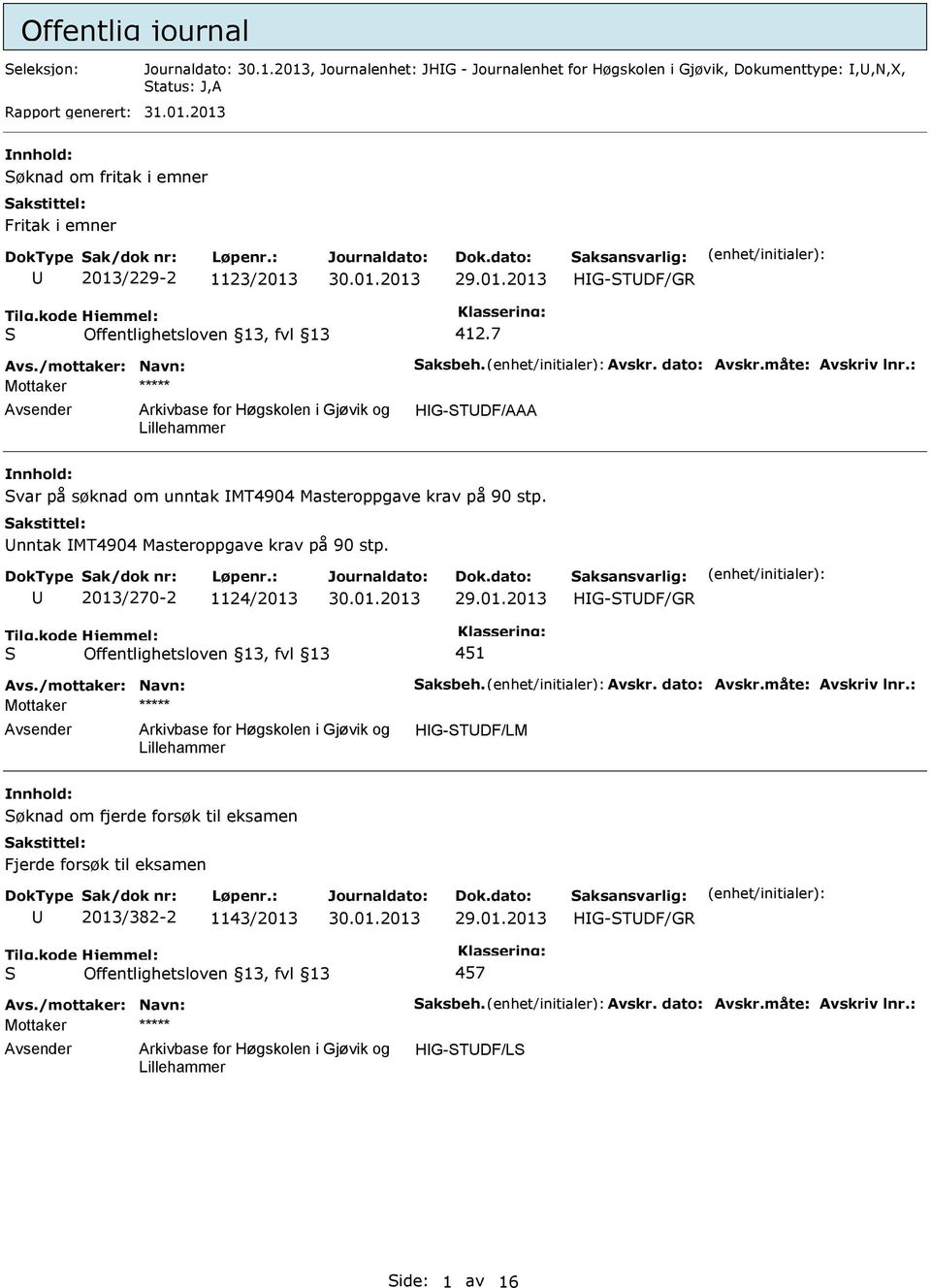 7 HIG-TDF/AAA var på søknad om unntak IMT4904 Masteroppgave krav på 90 stp. nntak IMT4904 Masteroppgave krav på 90 stp.