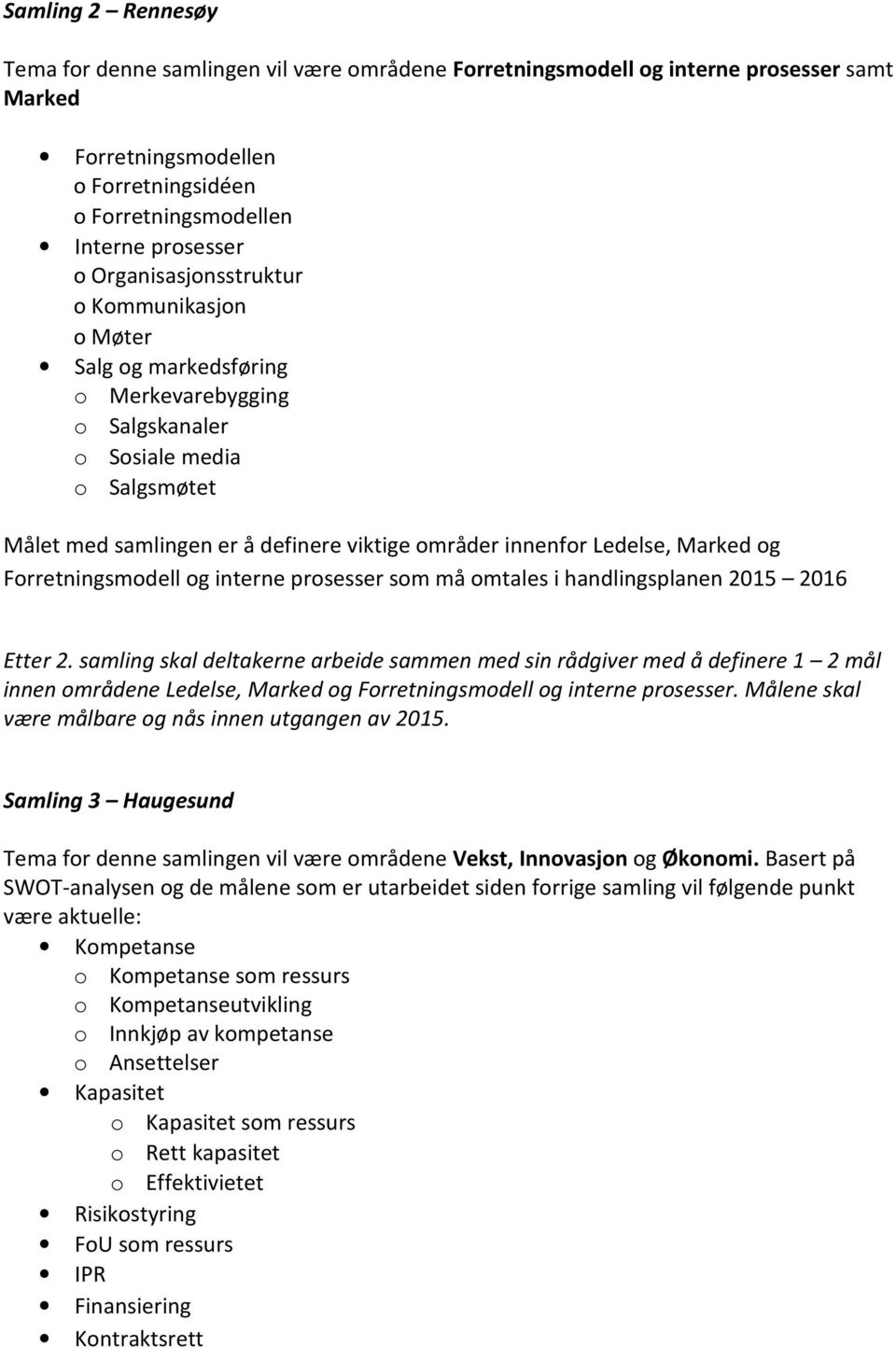 Marked og Forretningsmodell og interne prosesser som må omtales i handlingsplanen 2015 2016 Etter 2.