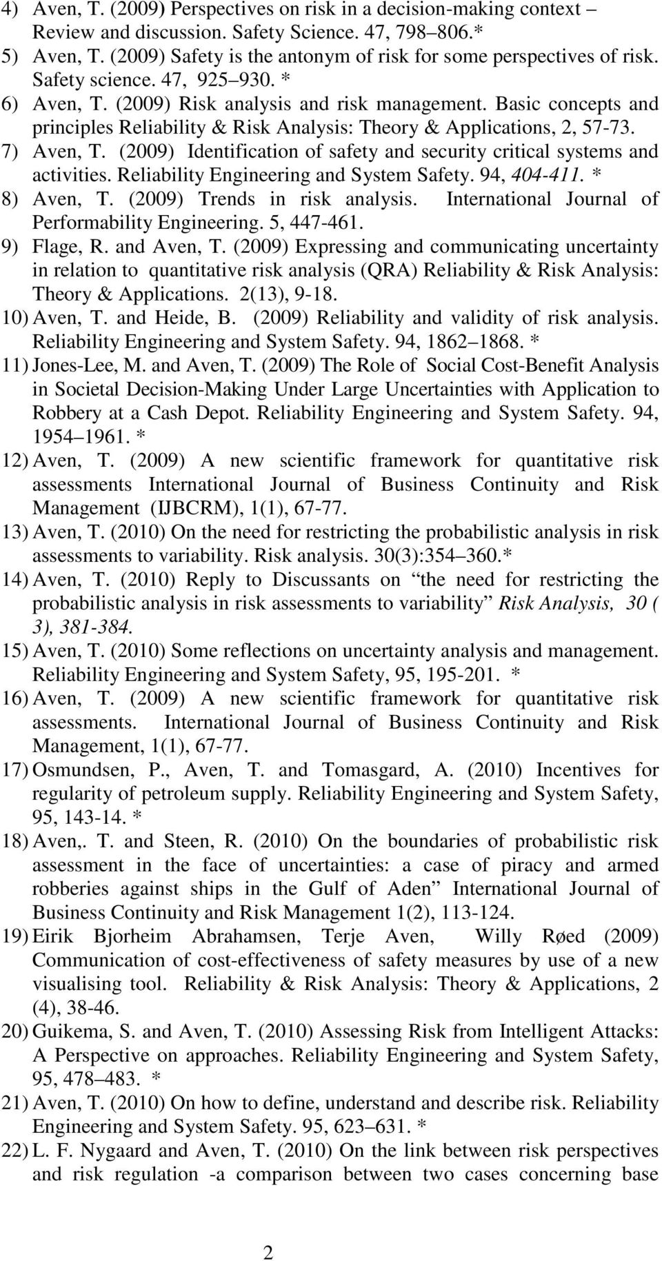 Basic concepts and principles Reliability & Risk Analysis: Theory & Applications, 2, 57-73. 7) Aven, T. (2009) Identification of safety and security critical systems and activities.