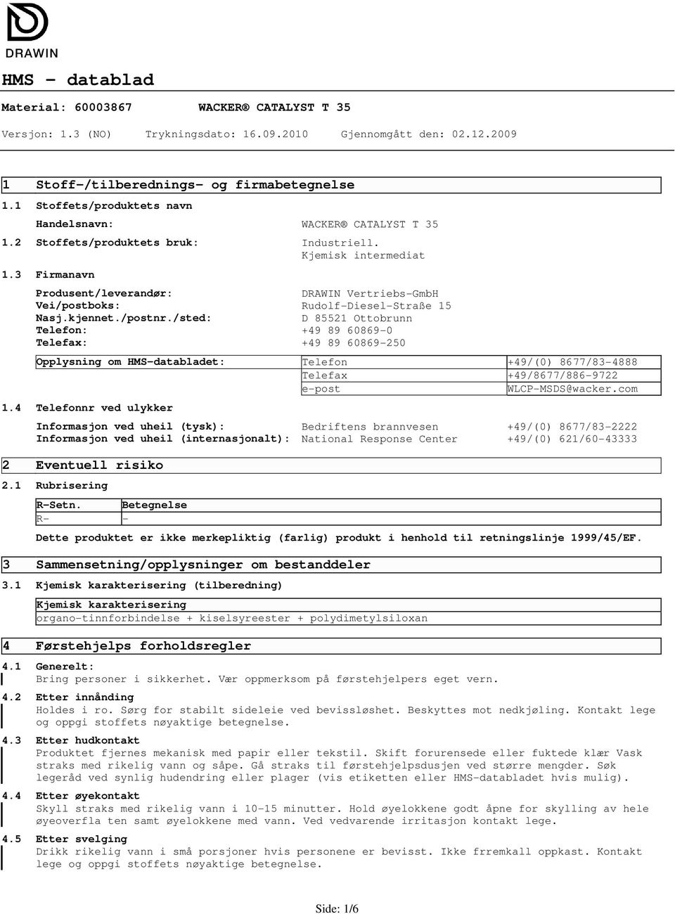 3 Firmanavn Produsent/leverandør: DRAWIN VertriebsGmbH Vei/postboks: RudolfDieselStraße 15 Nasj.kjennet./postnr.