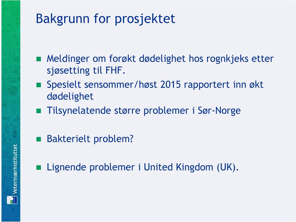 Spesielt sensommer/høst 2015 rapportert inn økt dødelighet