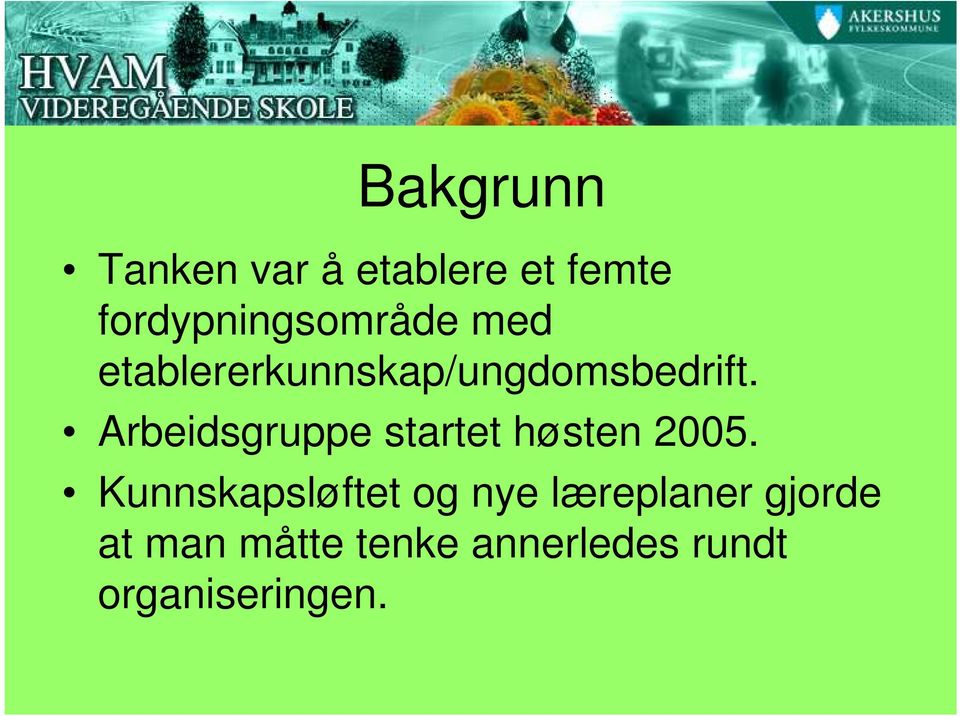 Arbeidsgruppe startet høsten 2005.