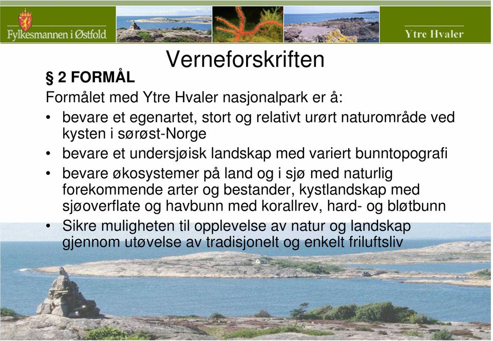 land og i sjø med naturlig forekommende arter og bestander, kystlandskap med sjøoverflate og havbunn med korallrev,