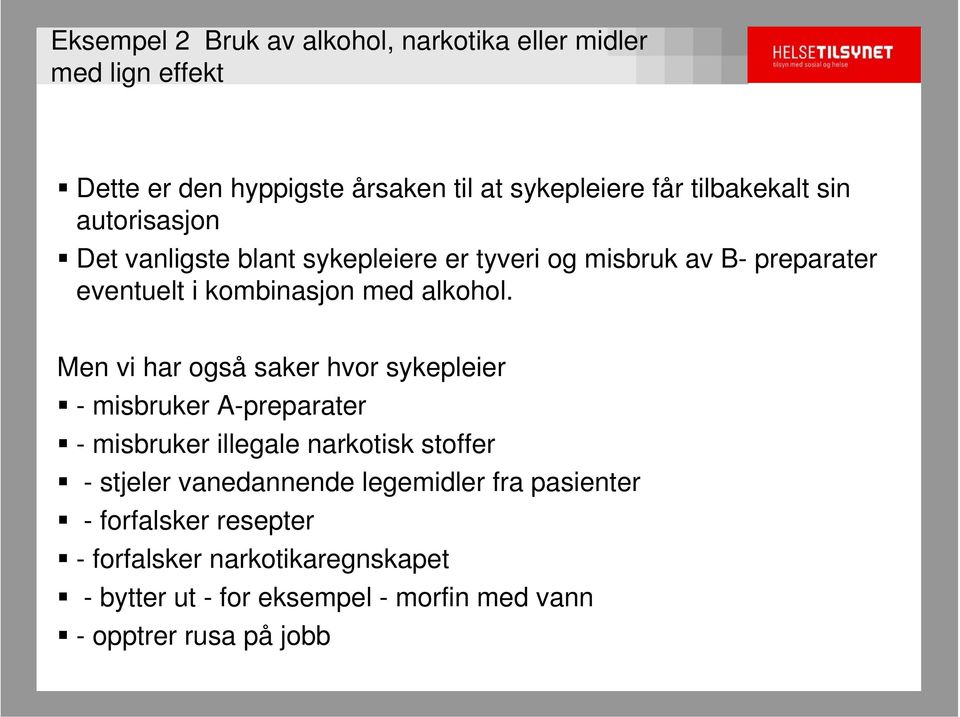 Men vi har også saker hvor sykepleier - misbruker A-preparater - misbruker illegale narkotisk stoffer - stjeler vanedannende