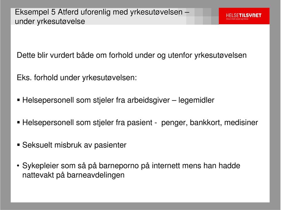 forhold under yrkesutøvelsen: Helsepersonell som stjeler fra arbeidsgiver legemidler Helsepersonell