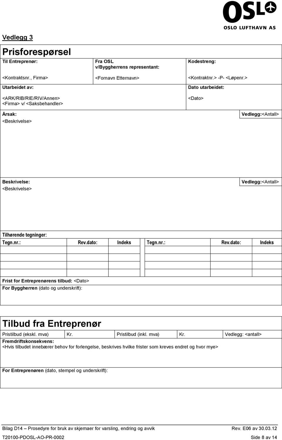 dato: Indeks Tegn.nr.: Rev.dato: Indeks Frist for Entreprenørens tilbud: <Dato> Tilbud fra Entreprenør Pristilbud (ekskl. mva) Kr.