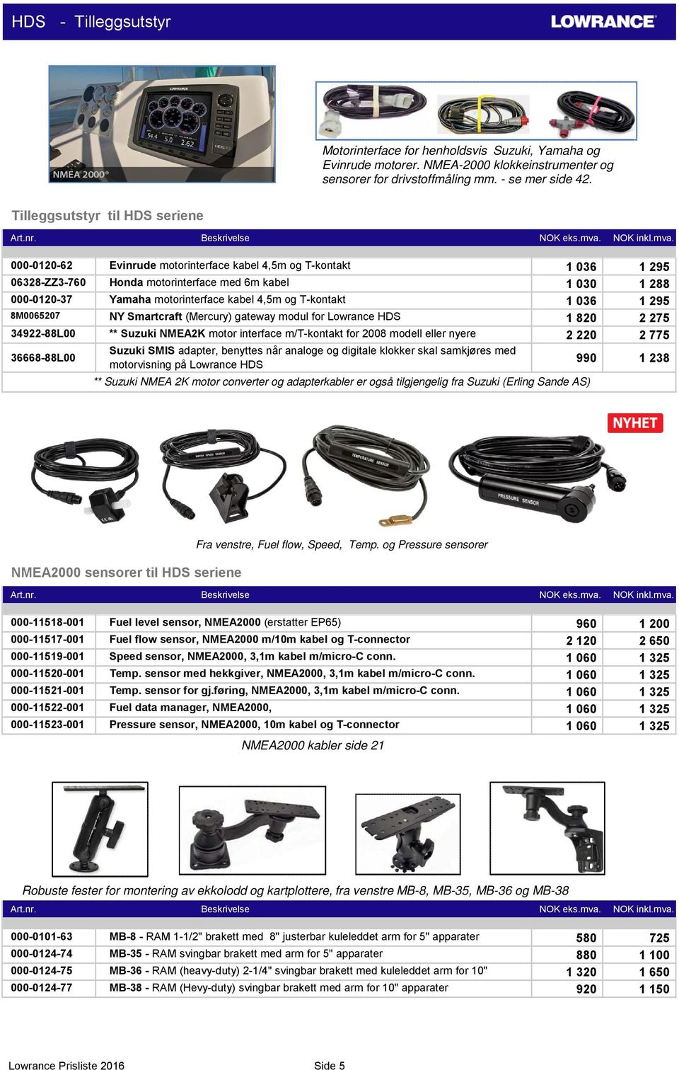 kabel 4,5m og T-kontakt 1 036 1 295 8M0065207 NY Smartcraft (Mercury) gateway modul for Lowrance HDS 1 820 2 275 34922-88L00 ** Suzuki NMEA2K motor interface m/t-kontakt for 2008 modell eller nyere 2