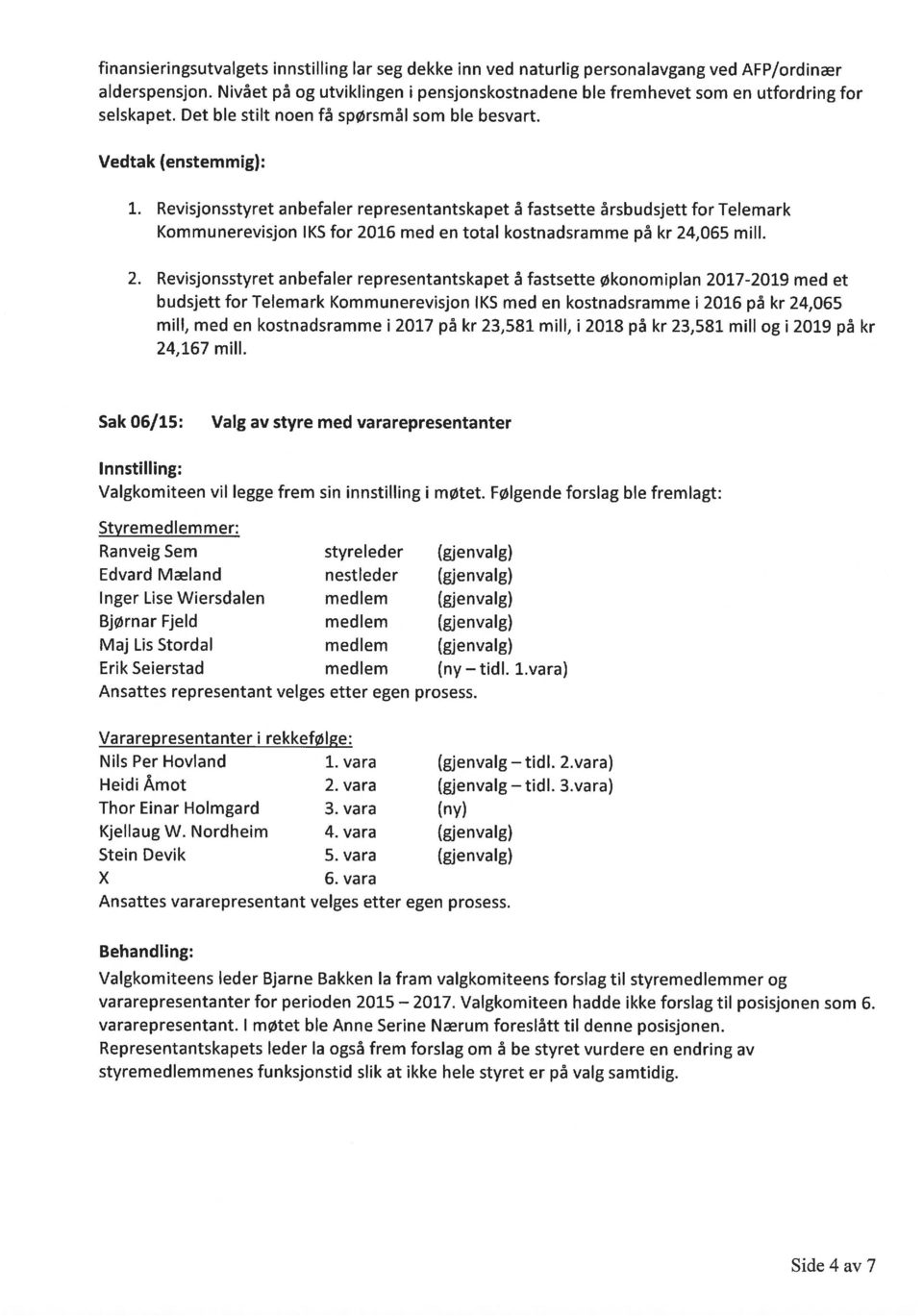 Revisjonsstyret anbefaler representantskapet å fastsette årsbudsjett for Telemark Kommunerevisjon IKS for 20