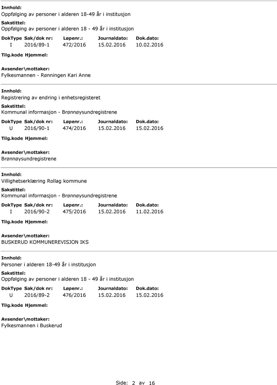 Brønnøysundregistrene nnhold: Villighetserklæring Rollag kommune Kommunal informasjon - Brønnøysundregistrene 2016/90-2 475/2016 11.02.