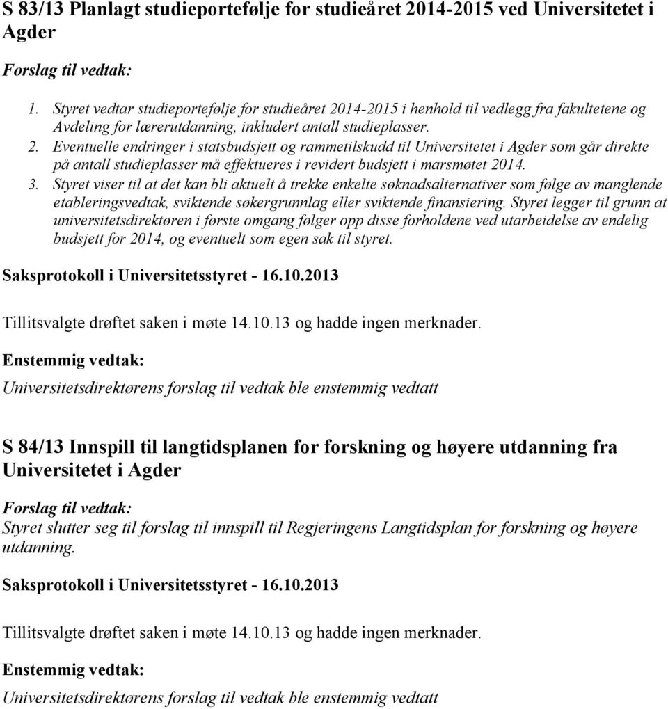 14-2015 i henhold til vedlegg fra fakultetene og Avdeling for lærerutdanning, inkludert antall studieplasser. 2.