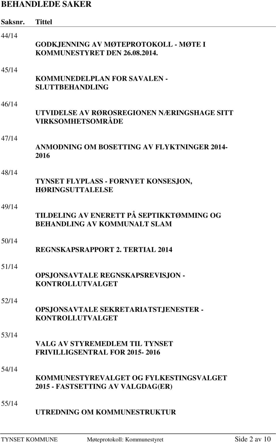 HØRINGSUTTALELSE TILDELING AV ENERETT PÅ SEPTIKKTØMMING OG BEHANDLING AV KOMMUNALT SLAM REGNSKAPSRAPPORT 2.