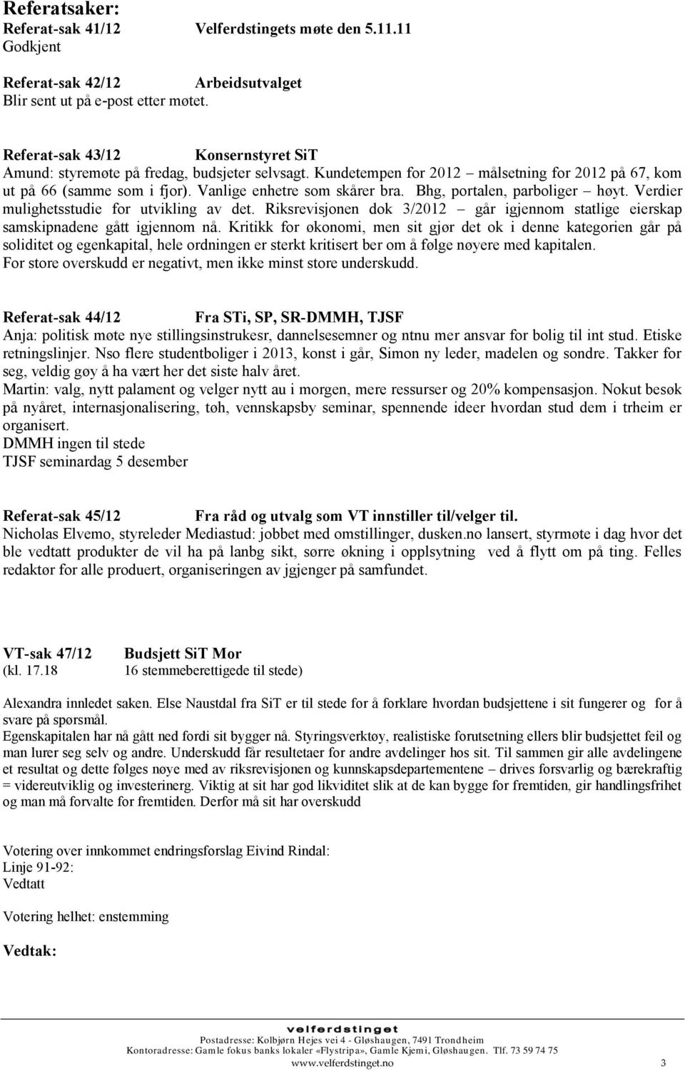 Bhg, portalen, parboliger høyt. Verdier mulighetsstudie for utvikling av det. Riksrevisjonen dok 3/2012 går igjennom statlige eierskap samskipnadene gått igjennom nå.