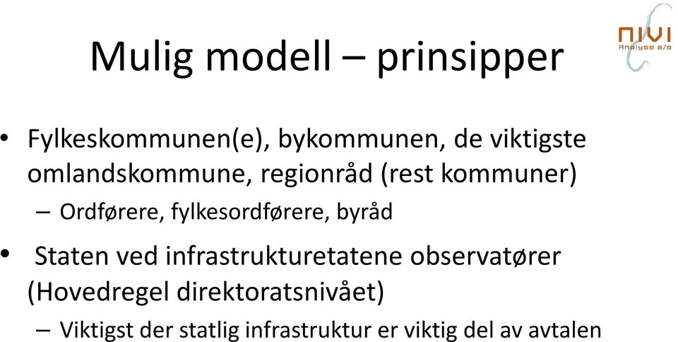 byråd Staten ved infrastrukturetatene observatører (Hovedregel