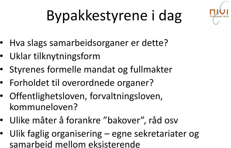 overordnede organer? Offentlighetsloven, forvaltningsloven, kommuneloven?