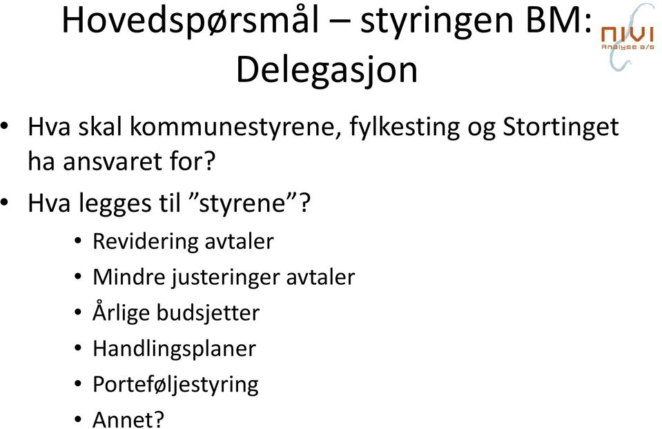 Hva legges til styrene?