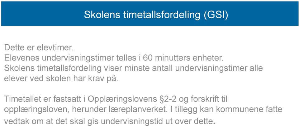 Skolens timetallsfordeling viser minste antall undervisningstimer alle elever ved skolen har krav på.