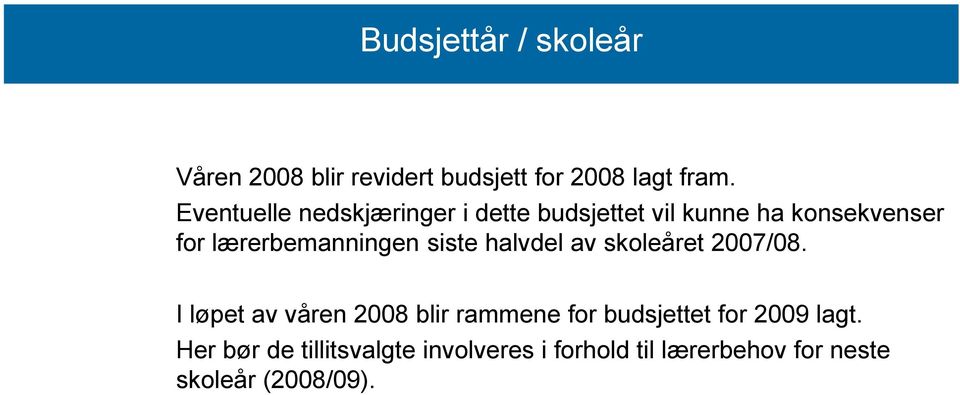 lærerbemanningen siste halvdel av skoleåret 2007/08.