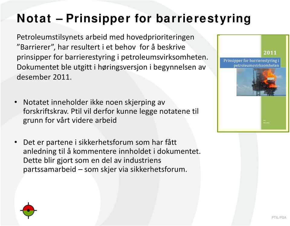 Notatet inneholder ikke noen skjerping av forskriftskrav.