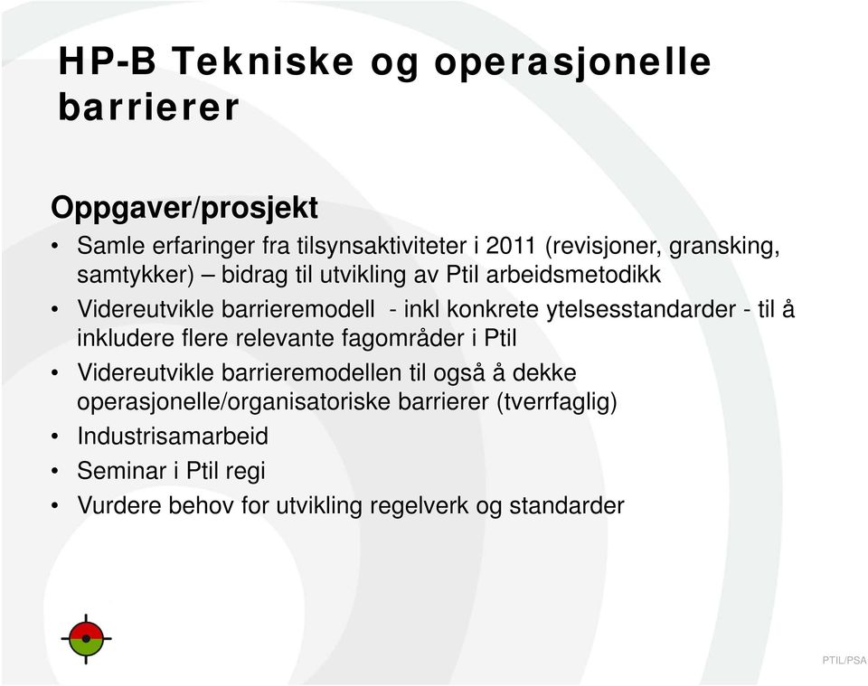 ytelsesstandarder - til å inkludere flere relevante fagområder i Ptil Videreutvikle barrieremodellen til også å dekke