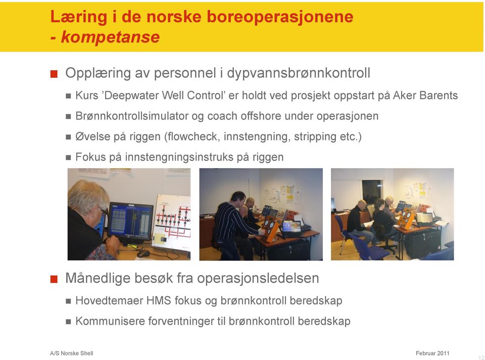 Øvelse på riggen (flowcheck, innstengning, stripping etc.